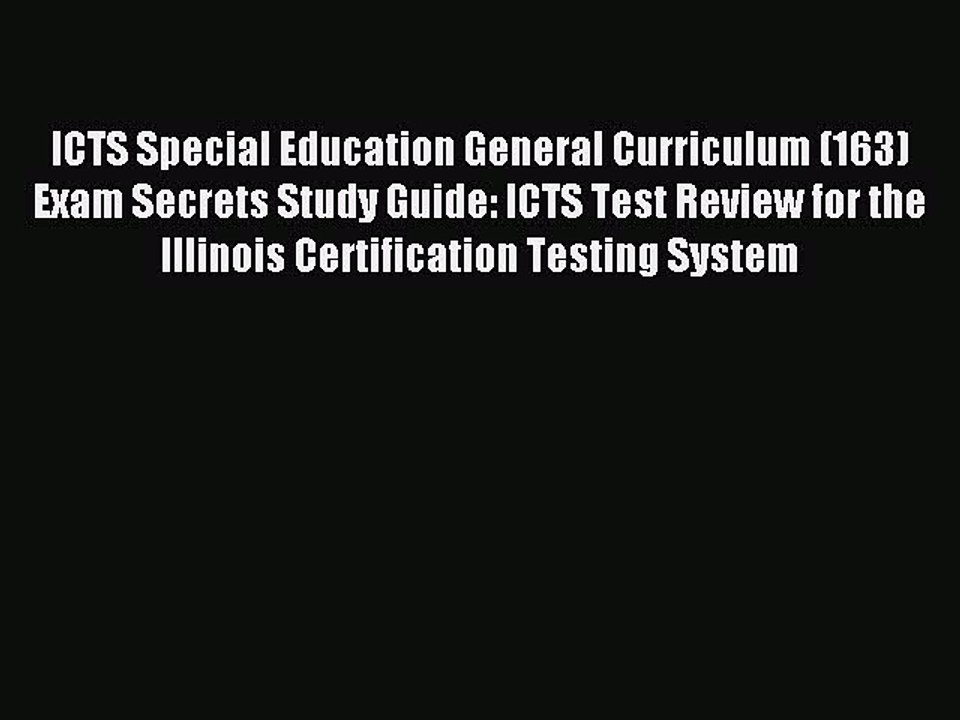 Read ICTS Special Education General Curriculum (163) Exam Secrets Study Guide: ICTS Test Review