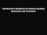 [PDF] Introduction to Healthcare for Spanish-speaking Interpreters and Translators [Download]