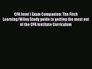 Read CFA level I Exam Companion: The Fitch Learning/Wiley Study guide to getting the most out