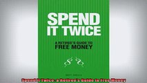 READ book  Spend It Twice a Retirees Guide to Free Money Online Free