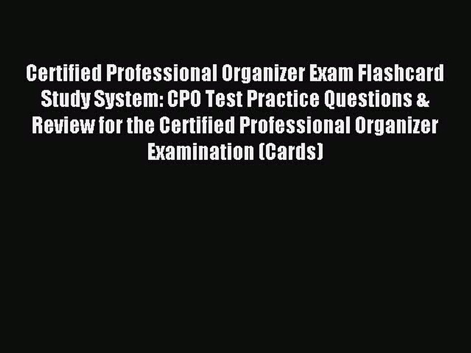 Read Certified Professional Organizer Exam Flashcard Study System: CPO Test Practice Questions
