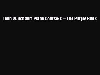 [Download PDF] John W. Schaum Piano Course: C -- The Purple Book Ebook Free