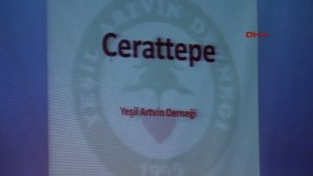 Rize Yeşil Artvin Derneği Başkanı Karahan: Artvin?in Yarısını Gazladılar