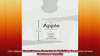 READ book  The Apple Experience Secrets to Building Insanely Great Customer Loyalty Online Free