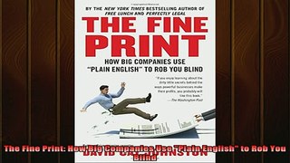 READ book  The Fine Print How Big Companies Use Plain English to Rob You Blind Full Free