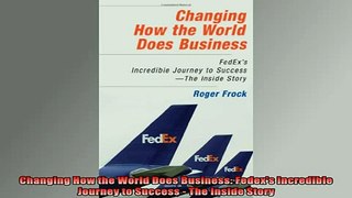 READ book  Changing How the World Does Business Fedexs Incredible Journey to Success  The Inside Free Online