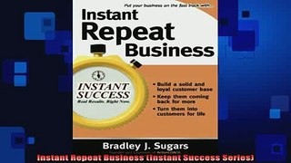 READ book  Instant Repeat Business Instant Success Series Full Free