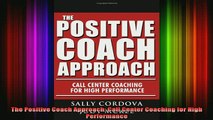 Downlaod Full PDF Free  The Positive Coach Approach Call Center Coaching for High Performance Free Online