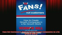 READ book  Fans Not Customers How to Create Growth Companies in a No Growth World Online Free