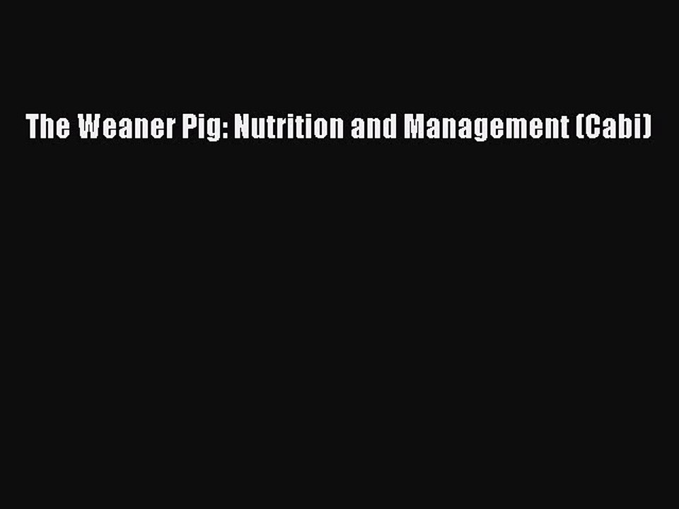 Read The Weaner Pig: Nutrition and Management (Cabi) Ebook Free