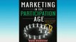 READ book  Marketing in the Participation Age A Guide to Motivating People to Join Share Take Part Free Online