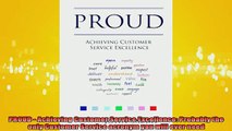 READ book  PROUD  Achieving Customer Service Excellence Probably the only Customer Service acronym Full Free