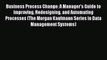 Read Business Process Change: A Manager's Guide to Improving Redesigning and Automating Processes