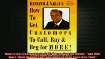 READ book  How to Get Customers to Call Buy Beg for More You Will More Than Double Your Online Free