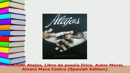 Download  ATAJOS Atajos Libro de poesía lírica Autor Meral Alvaro Mera Castro Spanish Edition  EBook