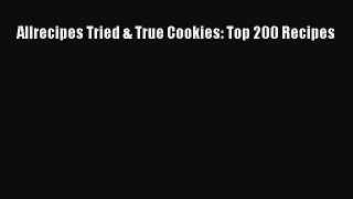 Download Allrecipes Tried & True Cookies: Top 200 Recipes PDF Free