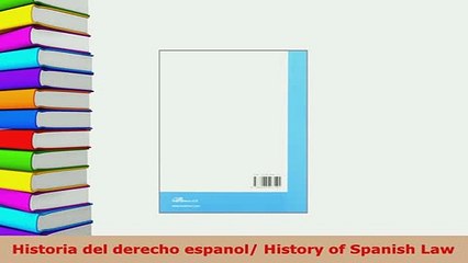 Download  Historia del derecho espanol History of Spanish Law  EBook