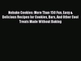 Read Nobake Cookies: More Than 150 Fun Easy & Delicious Recipes for Cookies Bars And Other