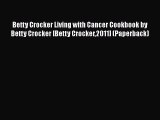 Read Betty Crocker Living with Cancer Cookbook by Betty Crocker [Betty Crocker2011] (Paperback)