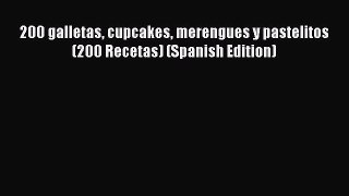 Read 200 galletas cupcakes merengues y pastelitos (200 Recetas) (Spanish Edition) PDF Online