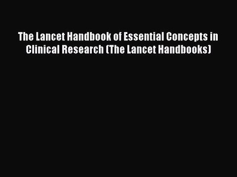 Read The Lancet Handbook of Essential Concepts in Clinical Research (The Lancet Handbooks)