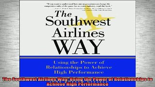 Downlaod Full PDF Free  The Southwest Airlines Way Using the Power of Relationships to Achieve High Performance Full Free