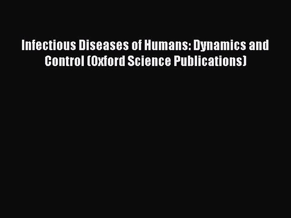 Read Infectious Diseases of Humans: Dynamics and Control (Oxford Science Publications) Ebook