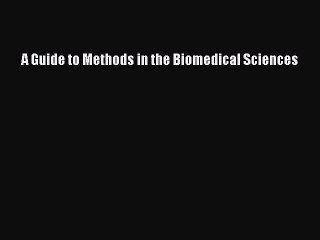 Read A Guide to Methods in the Biomedical Sciences Ebook Free