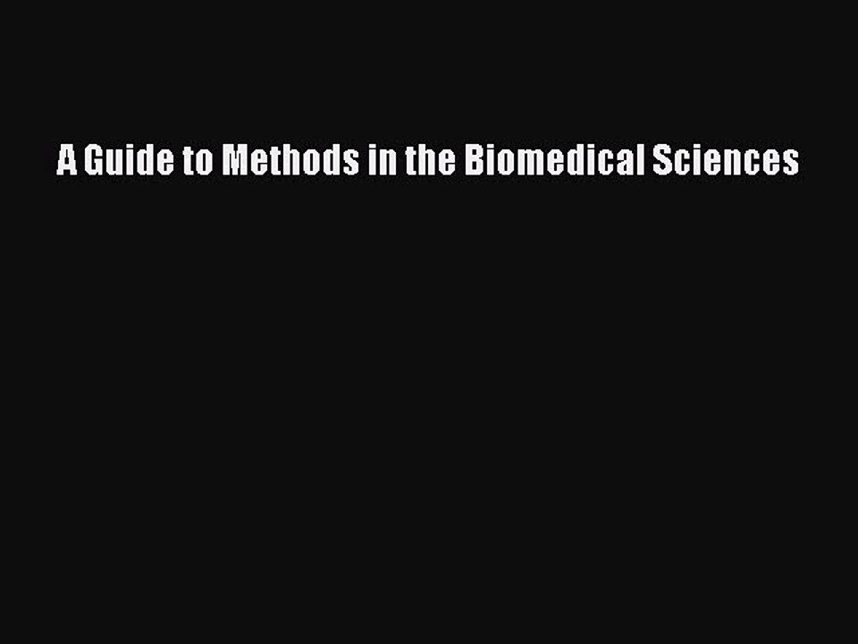 Read A Guide to Methods in the Biomedical Sciences Ebook Free