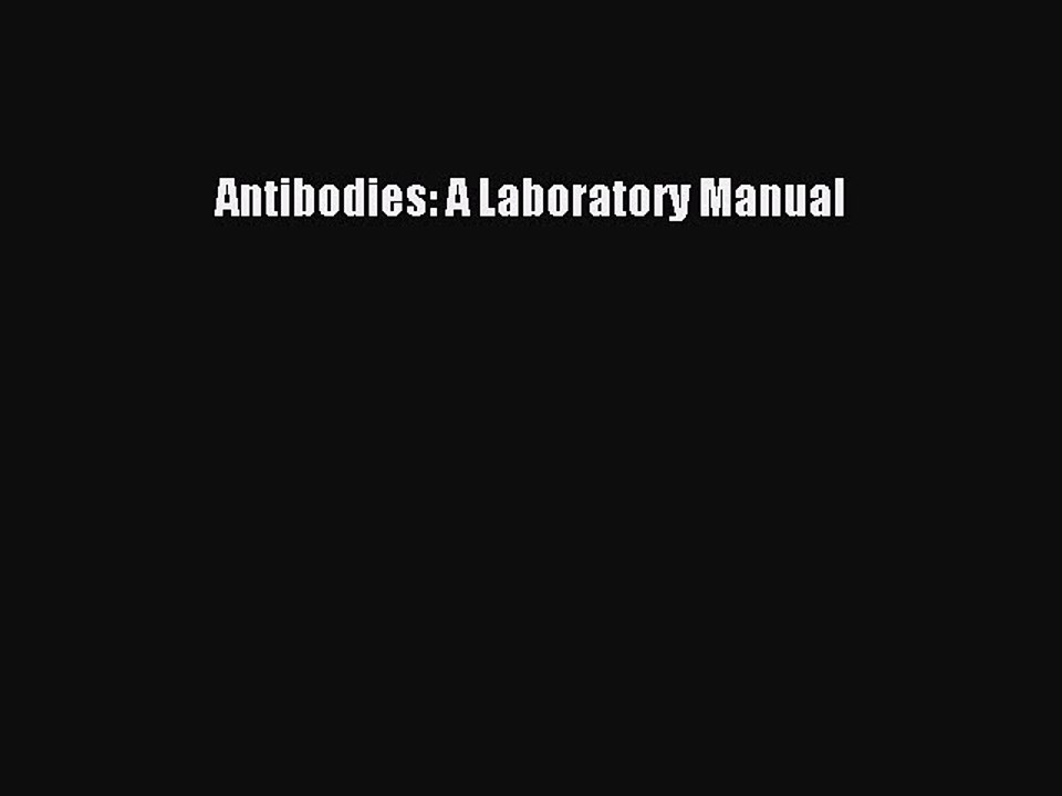 Read Antibodies: A Laboratory Manual Ebook Free