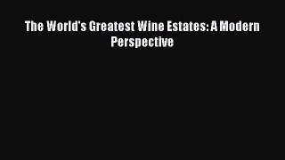 Read The World's Greatest Wine Estates: A Modern Perspective PDF Free