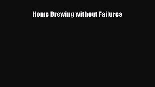 Read Home brewing without failures Ebook Free