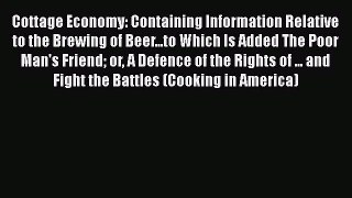 Read Cottage Economy: Containing Information Relative to the Brewing of Beer...to Which Is