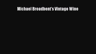 Read Michael Broadbent's Vintage Wine Ebook Online