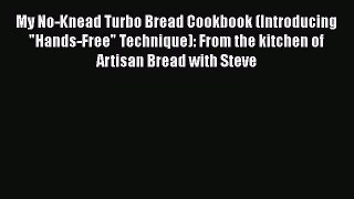 Read My No-Knead Turbo Bread Cookbook (Introducing Hands-Free Technique): From the kitchen