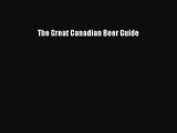 Read The Great Canadian Beer Guide Ebook Free