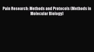 Read Pain Research: Methods and Protocols (Methods in Molecular Biology) Ebook Free