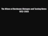 Read The Wines of Bordeaux: Vintages and Tasting Notes 1952-2003 Ebook Free