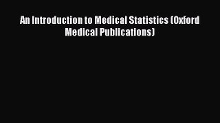 Download An Introduction to Medical Statistics (Oxford Medical Publications) PDF Free