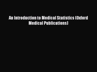 Download An Introduction to Medical Statistics (Oxford Medical Publications) PDF Free