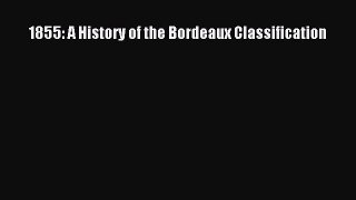 Read 1855: A History of the Bordeaux Classification Ebook Free
