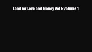 Read Land for Love and Money Vol I: Volume 1 Ebook Free