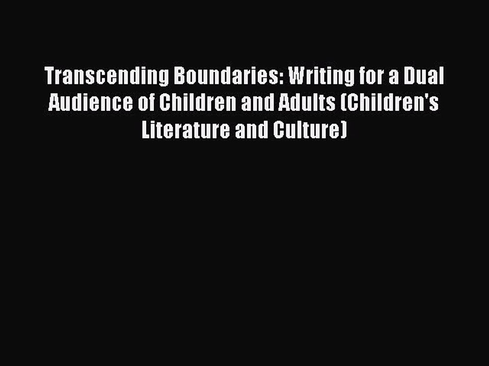 Read Transcending Boundaries: Writing for a Dual Audience of Children and Adults (Children's