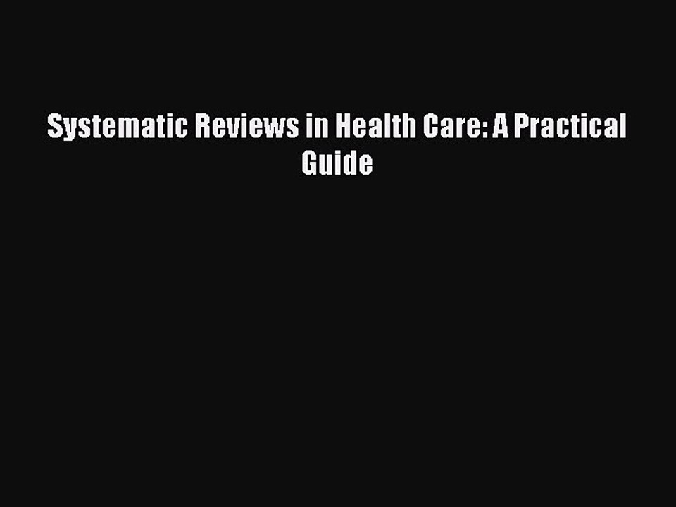 Download Systematic Reviews in Health Care: A Practical Guide Ebook Free