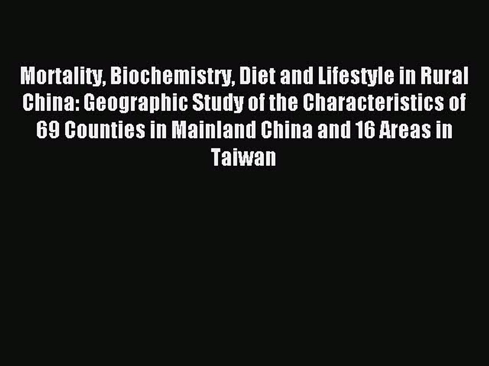 Read Mortality Biochemistry Diet and Lifestyle in Rural China: Geographic Study of the Characteristics