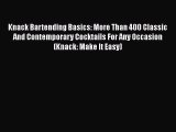 Read Knack Bartending Basics: More Than 400 Classic And Contemporary Cocktails For Any Occasion