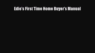 Read Edie's First Time Home Buyer's Manual Ebook Free