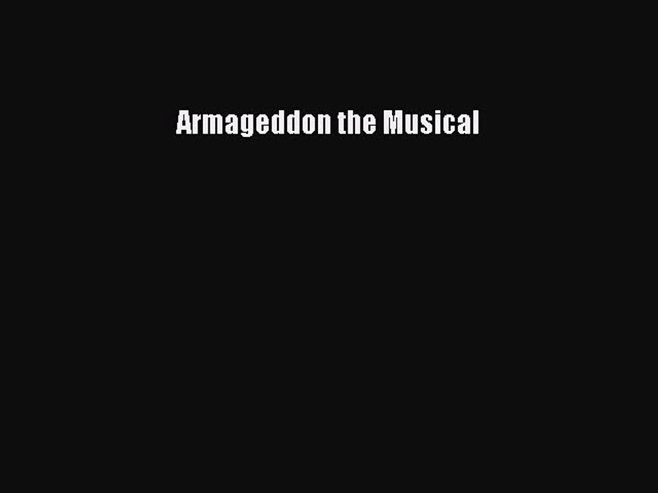 Download Armageddon the Musical Free Books