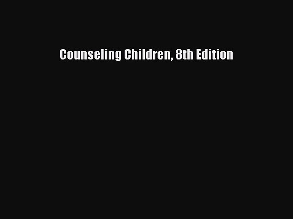 Read Counseling Children 8th Edition PDF Free