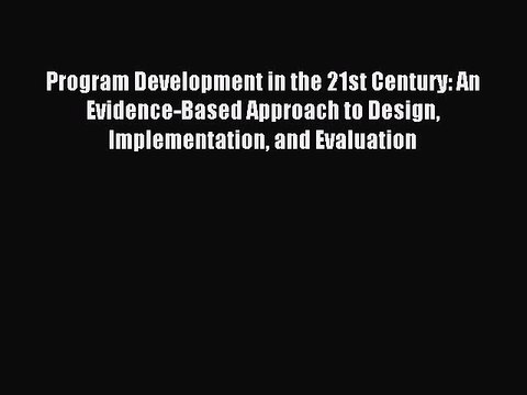 Read Program Development in the 21st Century: An Evidence-Based Approach to Design Implementation
